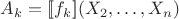 $A_k = [\![ f_k ]\!](X_2, \ldots, X_n)$