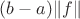 $(b-a)\|f\|$