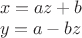$\\x=az+b\\
y=a-bz$
