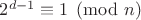$2^{d-1}\equiv 1\pmod{n}$