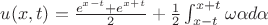 $u(x,t)=\frac{e^{x-t}+e^{x+t}}{2}+\frac{1}{2}\int_{x-t}^{x+t}\omega \alpha d\alpha $