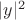 $|y|^2$