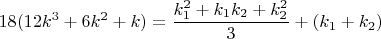 $$18(12k^3+6k^2+k)=\frac{k_1^2+k_1k_2+k_2^2}{3}+(k_1+k_2)$$