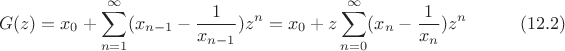 $$G(z)=x_0+\sum^\infty_{n=1}(x_{n-1}-\frac{1}{x_{n-1}})z^n=x_0+z\sum^\infty_{n=0}(x_n-\frac{1}{x_n})z^n\eqno(12.2)$$