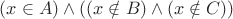 $(x\in A) \wedge ((x\notin B)\wedge (x\notin C))$