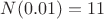 $N(0.01) = 11$