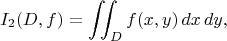 $$I_2(D, f) = \iint_D f(x,y)\,dx\,dy,$$