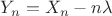 $Y_n=X_n-n\lambda$