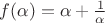 $f(\alpha)=\alpha + \frac{1}{\alpha}$