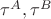 $\tau ^A, \tau ^B$