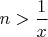 $n>\dfrac{1}{x}$