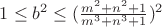 $1\le b^2\le(\frac{m^2+n^2+1}{m^3+n^3+1})^2$