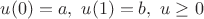 $u(0)=a,\ u(1)=b,\ u\ge 0$