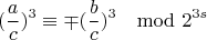 $$(\frac{a}{c})^3\equiv \mp (\frac{b}{c})^3 \mod2^{3s}$$