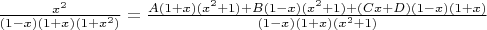 $\frac {x^2}{(1-x)(1+x)(1+x^2)}=\frac {A(1+x)(x^2+1)+B(1-x)(x^2 +1)+(Cx+D)(1-x)(1+x)}{(1-x)(1+x)(x^2+1)}$