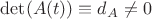 $\det(A(t)) \equiv d_A \ne 0$