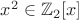 $x^2\in\mathbb Z_2[x]$