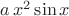 $a\,x^2\sin x$