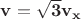 $\mathbf{v = \sqrt{3}v_x}$