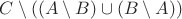 $C \setminus ((A \setminus B) \cup (B \setminus A))$
