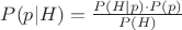$P(p|H) = \frac{P(H|p) \cdot P(p)}{P(H)}$