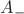 $A_-$