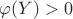 $\varphi(Y)>0$