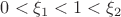 $0<\xi_1<1<\xi_2$