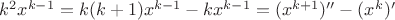$k^2 x^{k - 1}  = k(k + 1)x^{k - 1}  - kx^{k - 1}  = (x^{k + 1} )'' - (x^k )'$