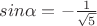 $sin\alpha = - \frac1{\sqrt 5}$