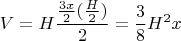 $$V=H\frac{\frac{3x}{2}(\frac{H}{2})}{2}=\frac{3}{8}H^2x$$