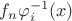 $f_n \varphi _i ^{-1} (x)$