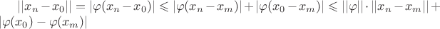 $||x_n-x_0||=|\varphi(x_n-x_0)|\leqslant |\varphi(x_n-x_m)|+|\varphi(x_0-x_m)|\leqslant ||\varphi||\cdot ||x_n-x_m||+|\varphi (x_0)-\varphi(x_m)|$