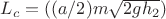 $L_{c}=((a/2)m\sqrt{2gh_{2}})$