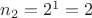$n_2=2^1=2$
