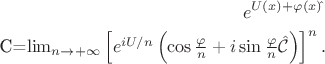 $$e^{U(x)+\varphi(x) \hat\mathcal{C}}=\lim_{n\to+\infty}\left[e^{i U/n}\left(\cos{\frac{\varphi}{n}}+i\sin{\frac{\varphi}{n}}\hat{ \mathcal{C}}\right)\right]^n. $$