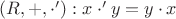 $(R, +, \cdot'): x\cdot'y = y\cdot x$