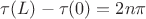 $\tau(L)-\tau(0)=2n\pi$
