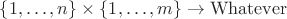 $\{1,\ldots,n\}\times\{1,\ldots,m\} \to \mathrm{Whatever}$