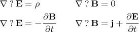 $$\begin{aligned}\nabla\mathbin{?}\mathbf{E}&=\rho&&&\nabla\mathbin{?}\mathbf{B}&=0\\ \nabla\mathbin{?}\mathbf{E}&=-\frac{\partial\mathbf{B}}{\partial t}&&&\nabla\mathbin{?}\mathbf{B}&=\mathbf{j}+\frac{\partial\mathbf{E}}{\partial t}\end{aligned}$$