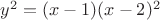 $y^2=(x-1)(x-2)^2$