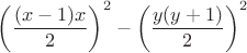 $$\left( \dfrac {(x-1)x} 2 \right)^2 - \left(\dfrac {y(y+1)} 2 \right)^2$$