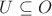 $U\subseteq O$