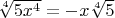 $ \sqrt[4]{5x^4}  = -  x\sqrt[4]{5}$