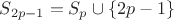 $S_{2p-1}=S_p\cup\{2p-1\}$