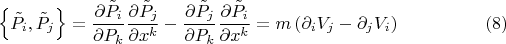 $$\left\{ \tilde P_{i}, \tilde P_{j} \right\} = \frac{\partial \tilde P_{i}}{\partial P_k} \frac{\partial \tilde P_{j}}{\partial x^k}
- \frac{\partial \tilde P_{j}}{\partial P_k} \frac{\partial \tilde P_{i}}{\partial x^k}
= m \left( \partial_{i} V_{j} - \partial_{j} V_{i} \right)  \eqno(8)$$