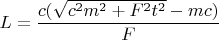 $L=\dfrac{c(\sqrt{c^2m^2+F^2t^2}-mc)}{F}$