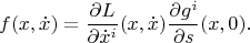 $$f(x,\dot x)=\frac{\partial L}{\partial \dot x^i}(x,\dot x)\frac{\partial g^i}{\partial s}(x,0).$$