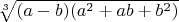 $\sqrt[3]{(a-b)(a^2+ab+b^2)}$