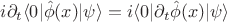 $i \partial_t \langle 0 | \hat{\phi}(x)|\psi \rangle = i  \langle 0 | \partial_t\hat{\phi}(x)|\psi \rangle$